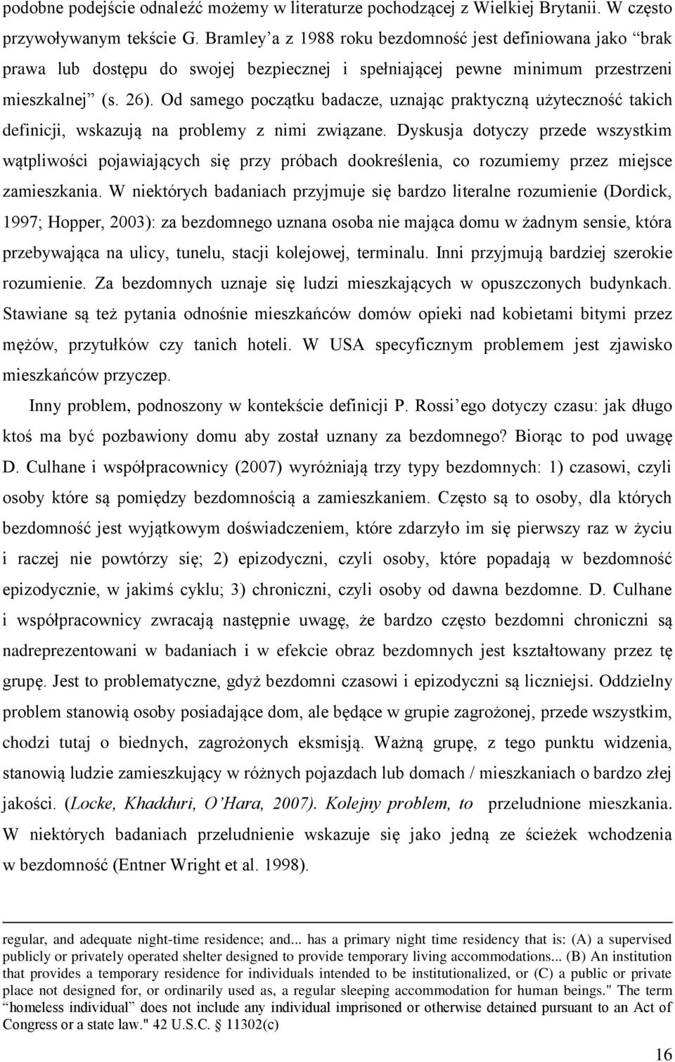 Od samego początku badacze, uznając praktyczną użyteczność takich definicji, wskazują na problemy z nimi związane.