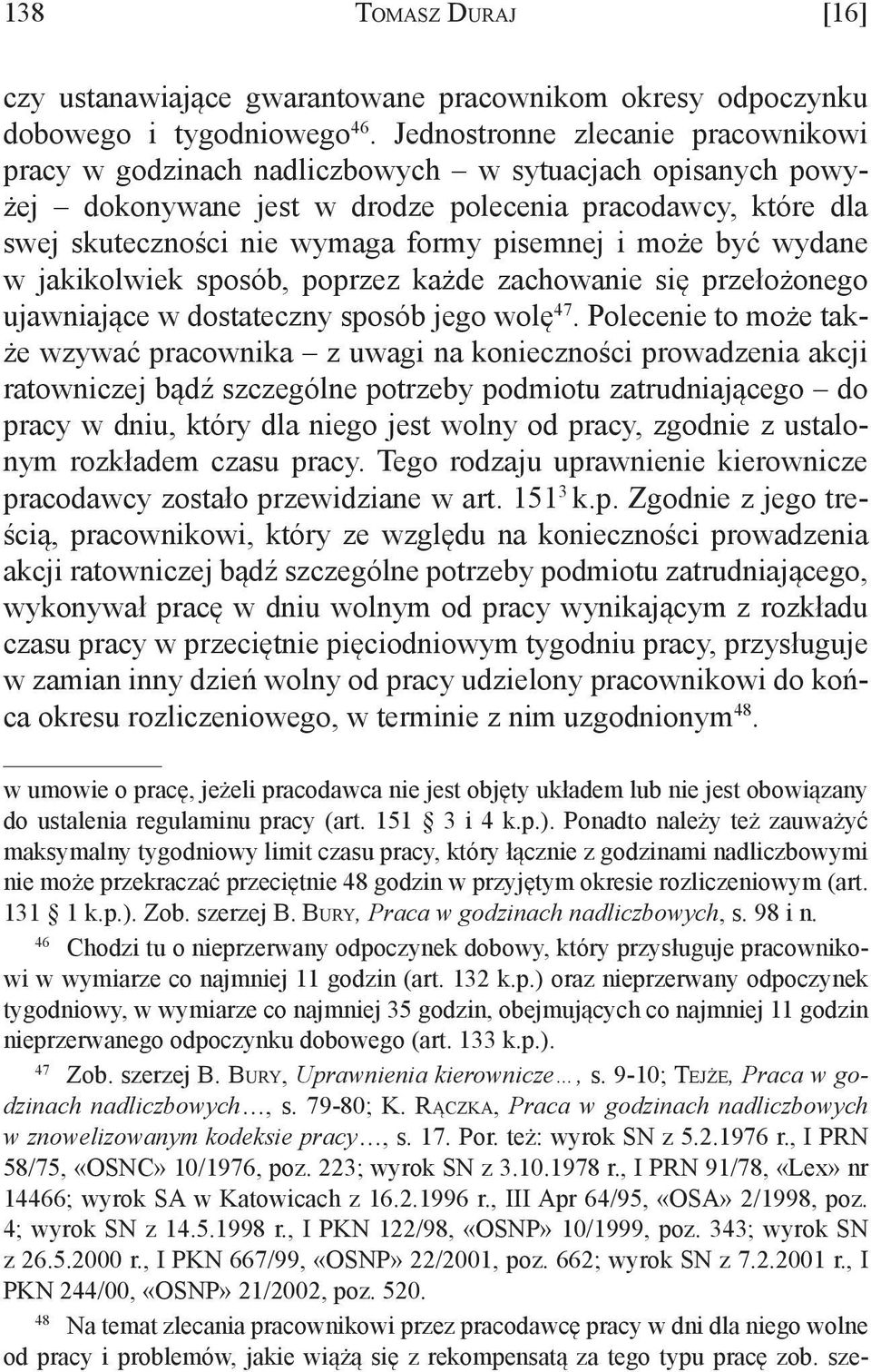 i może być wydane w jakikolwiek sposób, poprzez każde zachowanie się przełożonego ujawniające w dostateczny sposób jego wolę 47.