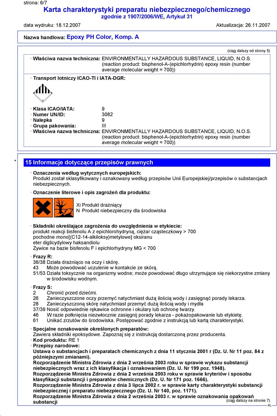 3082 Nalepka 9 Grupa pakowania: III Właściwa nazwa techniczna: ENVIRONMENTALLY HAZARDOUS 