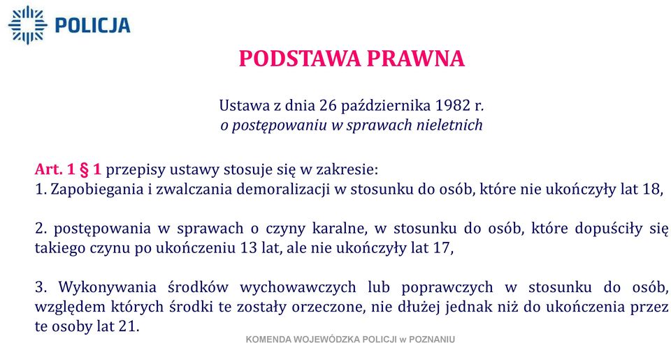 postępowania w sprawach o czyny karalne, w stosunku do osób, które dopuściły się takiego czynu po ukończeniu 13 lat, ale nie ukończyły lat