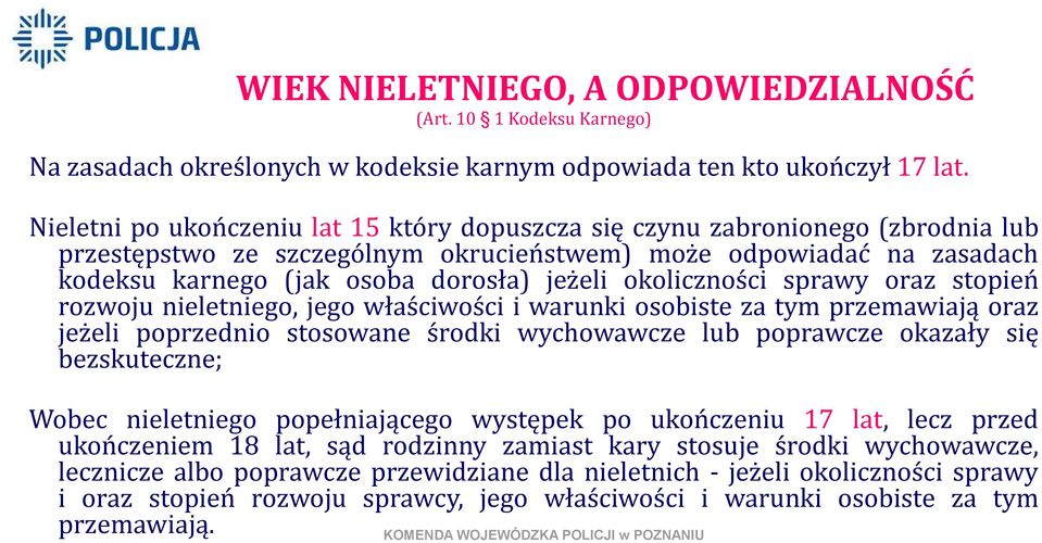 okoliczności sprawy oraz stopień rozwoju nieletniego, jego właściwości i warunki osobiste za tym przemawiają oraz jeżeli poprzednio stosowane środki wychowawcze lub poprawcze okazały się