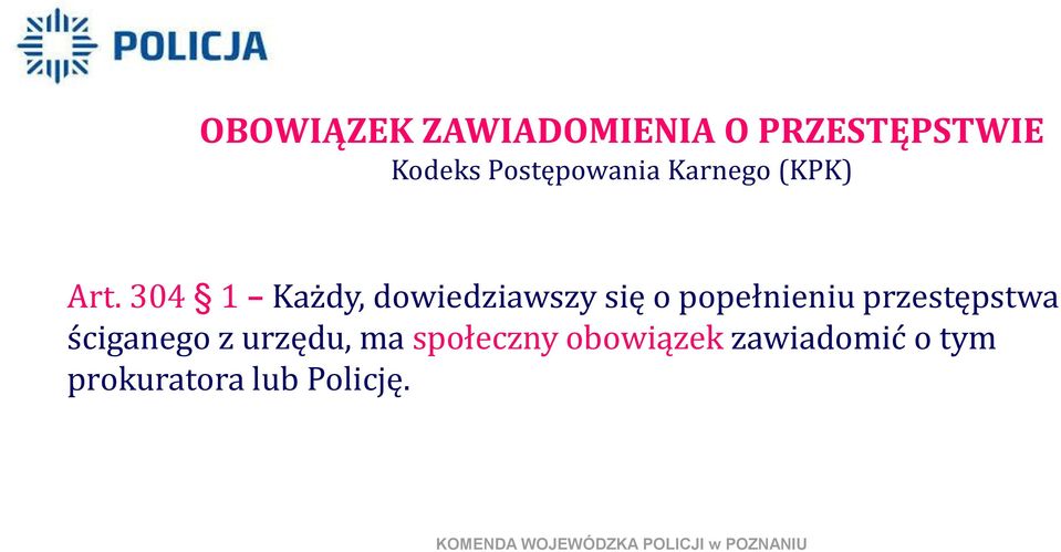 304 1 Każdy, dowiedziawszy się o popełnieniu