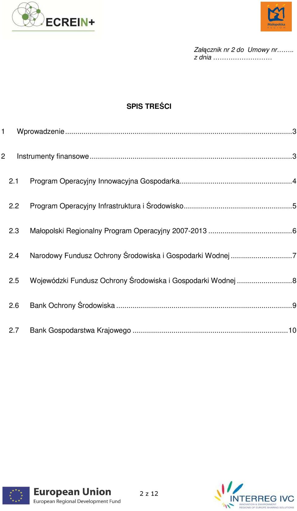 3 Małopolski Regionalny Program Operacyjny 2007-2013...6 2.