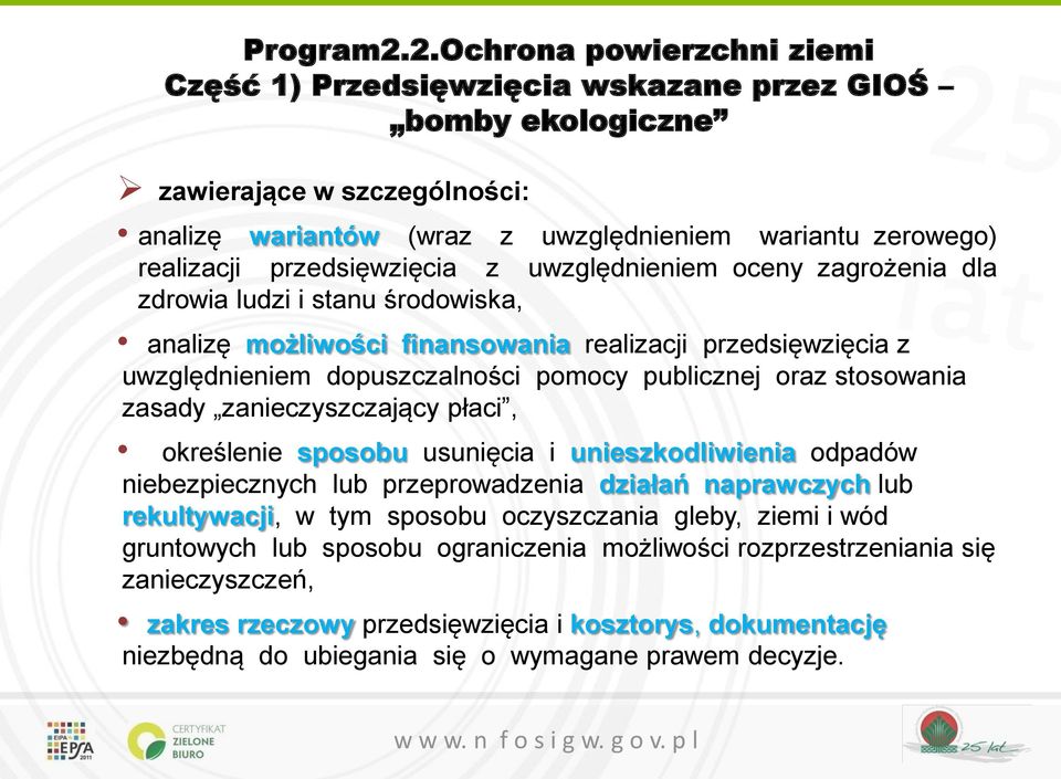 przedsięwzięcia z uwzględnieniem oceny zagrożenia dla zdrowia ludzi i stanu środowiska, analizę możliwości finansowania realizacji przedsięwzięcia z uwzględnieniem dopuszczalności pomocy publicznej