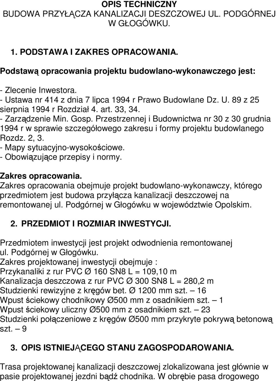 Przestrzennej i Budownictwa nr 30 z 30 grudnia 1994 r w sprawie szczegółowego zakresu i formy projektu budowlanego Rozdz. 2, 3. - Mapy sytuacyjno-wysokościowe. - Obowiązujące przepisy i normy.