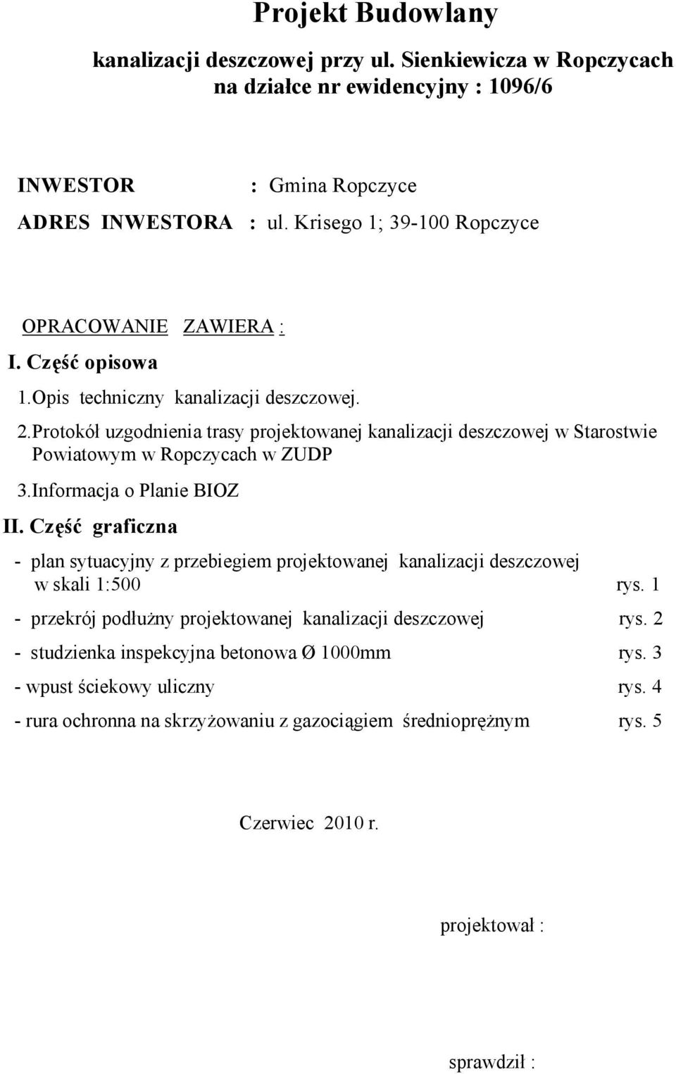 Protokół uzgodnienia trasy projektowanej kanalizacji deszczowej w Starostwie Powiatowym w Ropczycach w ZUDP 3.Informacja o Planie BIOZ II.