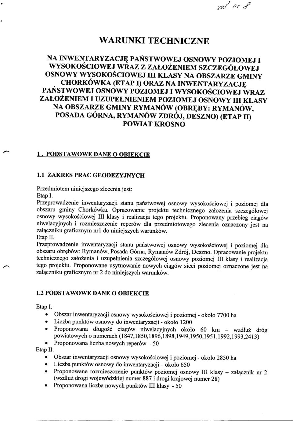 (ETAP Il) POWIAT KROSNO 1. PODSTAWOWE DANE O OBIEKCIE 1.1 ZAKRES PRAC GEODEZYJNYCH Przedmiotem niniejszego zlecenia jest: Etap I.