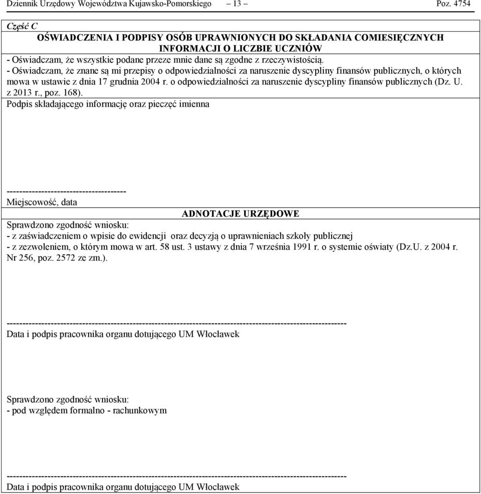 - Oświadczam, że znane są mi przepisy o odpowiedzialności za naruszenie dyscypliny finansów publicznych, o których mowa w ustawie z dnia 17 grudnia 2004 r.