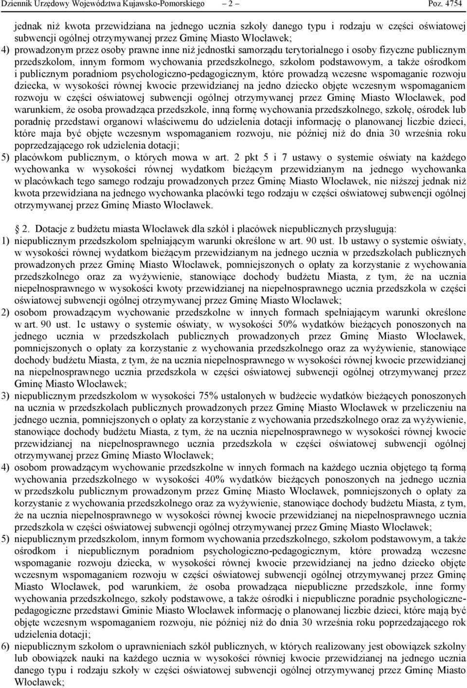 inne niż jednostki samorządu terytorialnego i osoby fizyczne publicznym przedszkolom, innym formom wychowania przedszkolnego, szkołom podstawowym, a także ośrodkom i publicznym poradniom