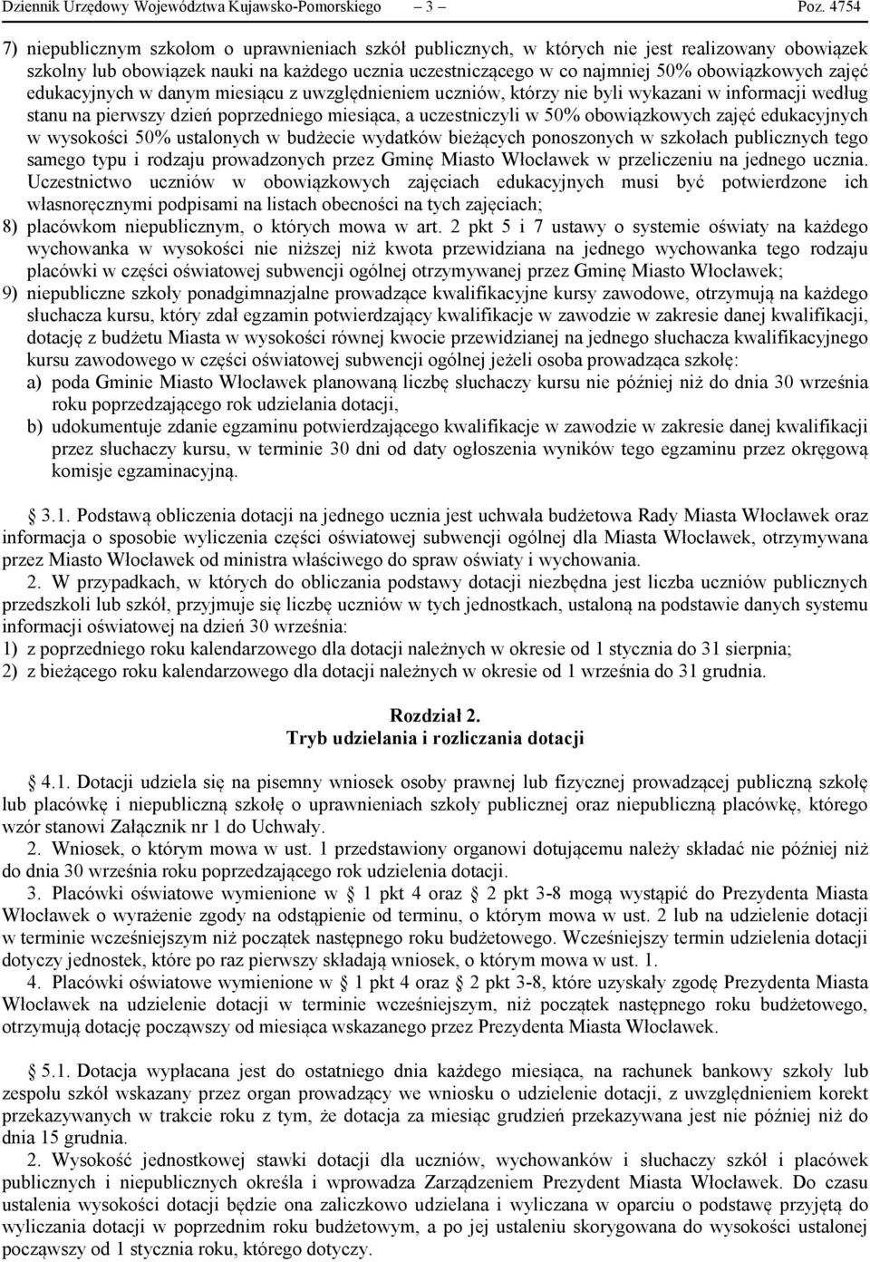 zajęć edukacyjnych w danym miesiącu z uwzględnieniem uczniów, którzy nie byli wykazani w informacji według stanu na pierwszy dzień poprzedniego miesiąca, a uczestniczyli w 50% obowiązkowych zajęć