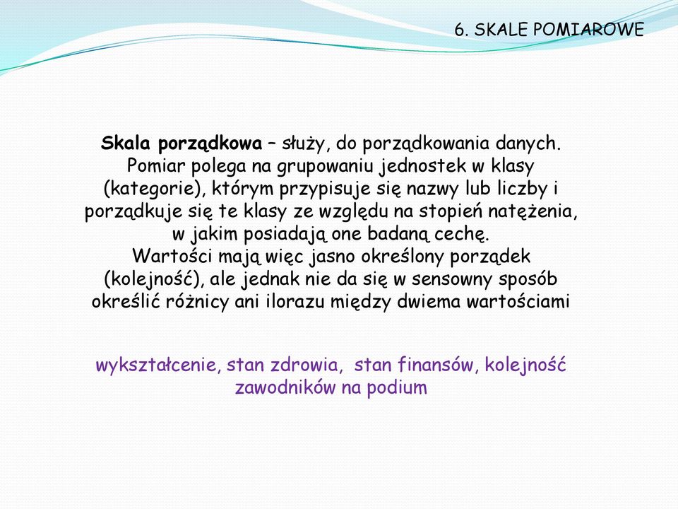 klasy ze względu na stopień natężenia, w jakim posiadają one badaną cechę.