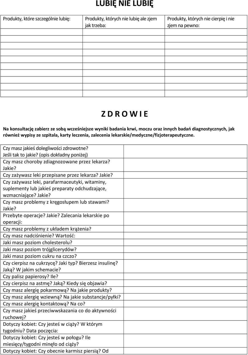 Czy masz jakieś dolegliwości zdrowotne? Jeśli tak to jakie? (opis dokładny poniżej) Czy masz choroby zdiagnozowane przez lekarza? Jakie?