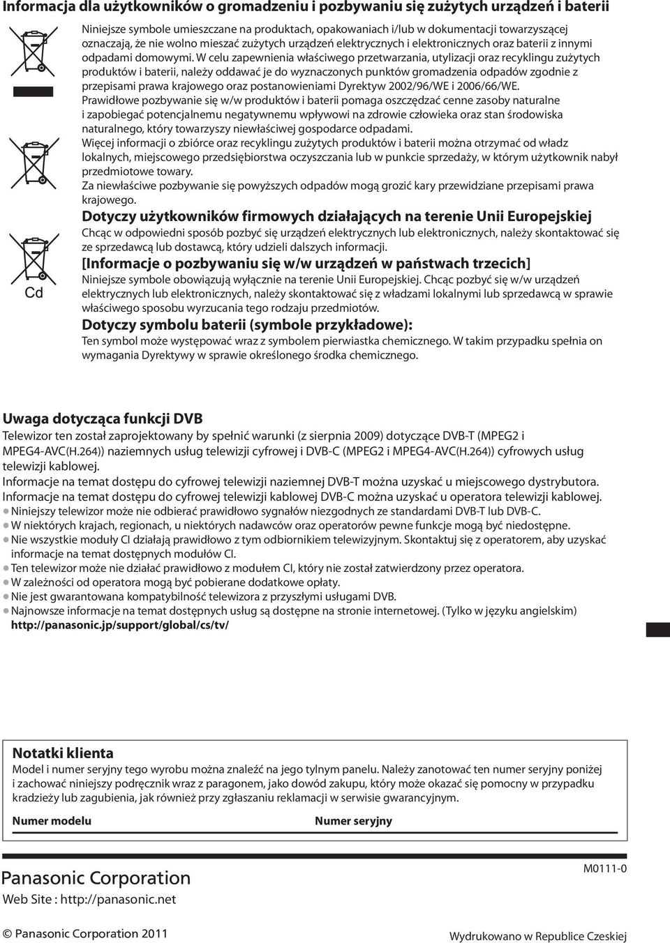 W celu zapewnienia właściwego przetwarzania, utylizacji oraz recyklingu zużytych produktów i baterii, należy oddawać je do wyznaczonych punktów gromadzenia odpadów zgodnie z przepisami prawa