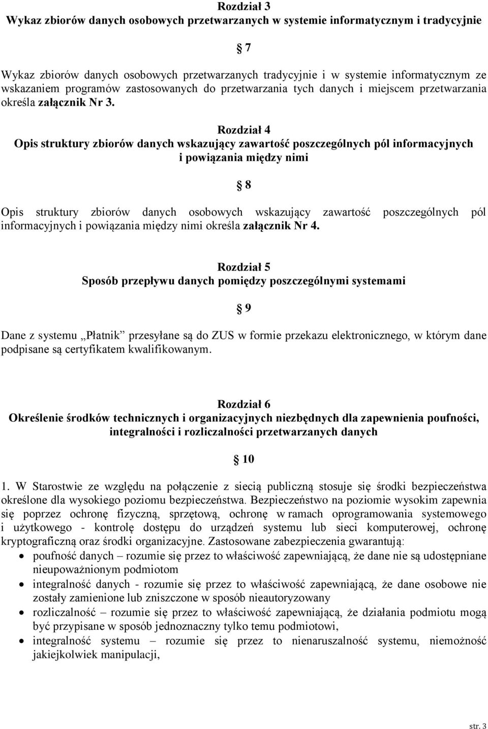 Rozdział 4 Opis struktury zbiorów danych wskazujący zawartość poszczególnych pól informacyjnych i powiązania między nimi 8 Opis struktury zbiorów danych osobowych wskazujący zawartość poszczególnych