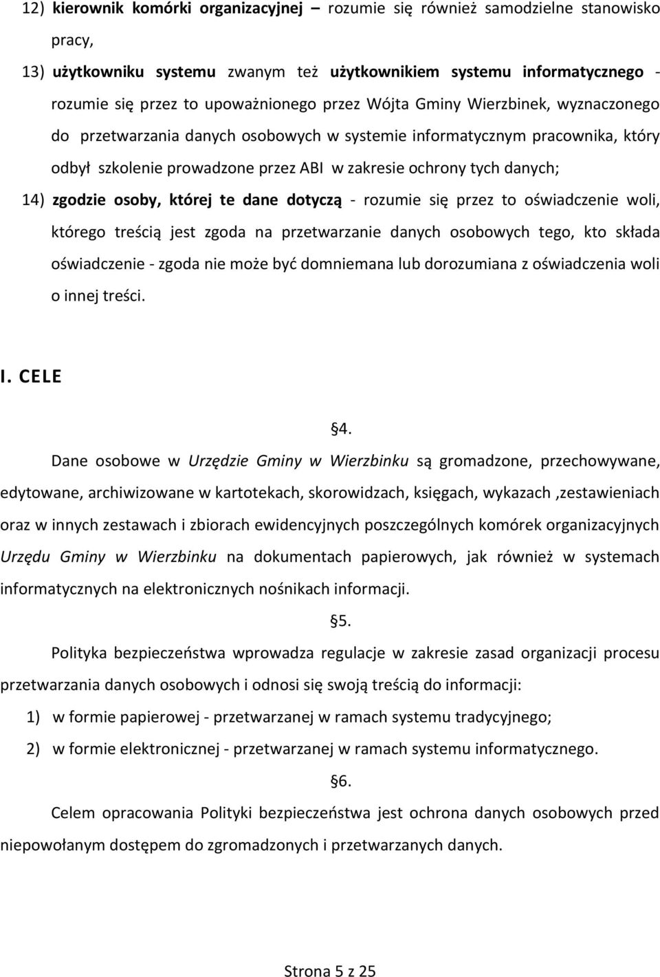 zgodzie osoby, której te dane dotyczą - rozumie się przez to oświadczenie woli, którego treścią jest zgoda na przetwarzanie danych osobowych tego, kto składa oświadczenie - zgoda nie może być