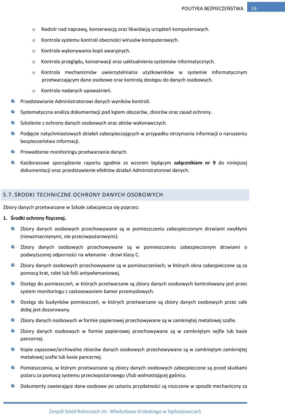 Kontrola mechanizmów uwierzytelniania użytkowników w systemie informatycznym przetwarzającym dane osobowe oraz kontrolą dostępu do danych osobowych. Kontrola nadanych upoważnień.