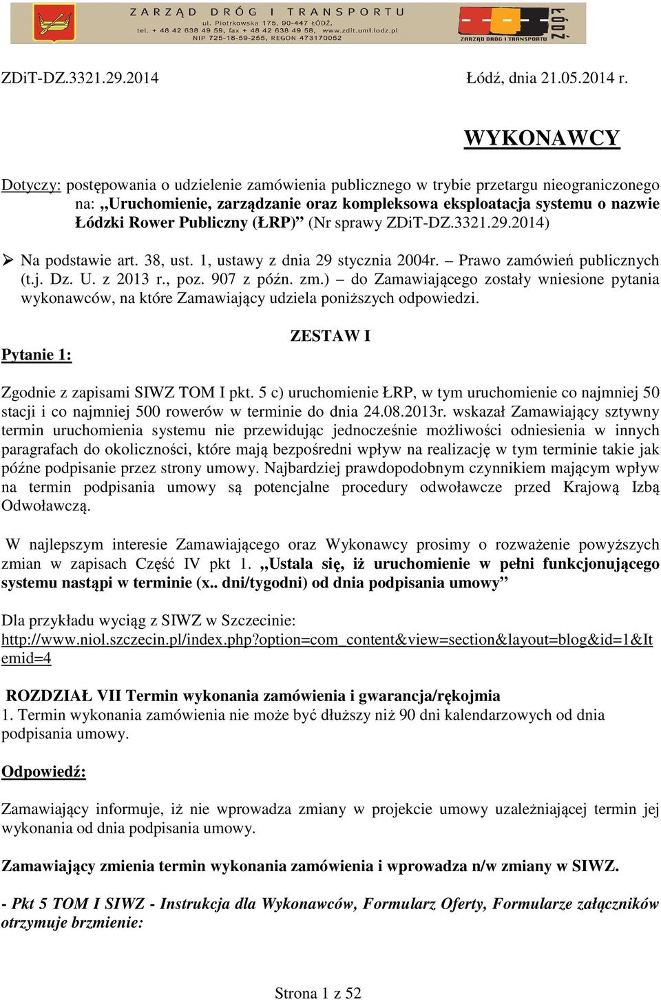 Publiczny (ŁRP) (Nr sprawy ZDiT-DZ.3321.29.2014) Na podstawie art. 38, ust. 1, ustawy z dnia 29 stycznia 2004r. Prawo zamówień publicznych (t.j. Dz. U. z 2013 r., poz. 907 z późn. zm.