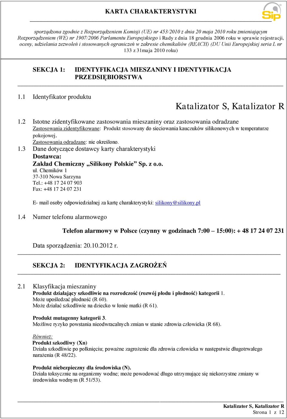 Zastosowania odradzane: nie określono. 1.3 Dane dotyczące dostawcy karty charakterystyki Dostawca: Zakład Chemiczny Silikony Polskie Sp. z o.o. ul. Chemików 1 37-310 Nowa Sarzyna Tel.