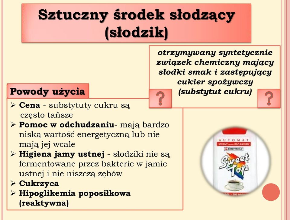 nie są fermentowane przez bakterie w jamie ustnej i nie niszczą zębów Cukrzyca Hipoglikemia poposiłkowa