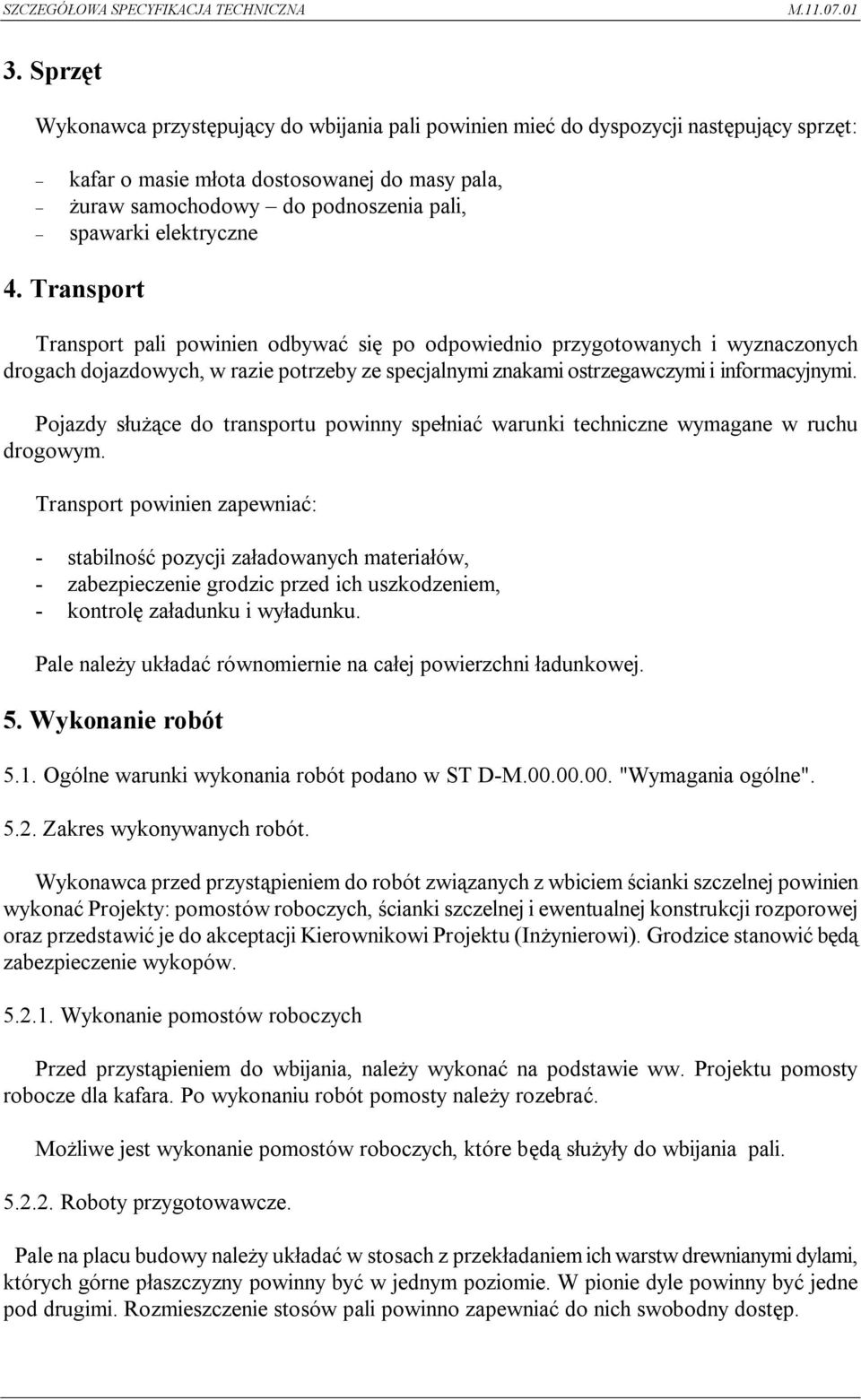 Pojazdy służące do transportu powinny spełniać warunki techniczne wymagane w ruchu drogowym.