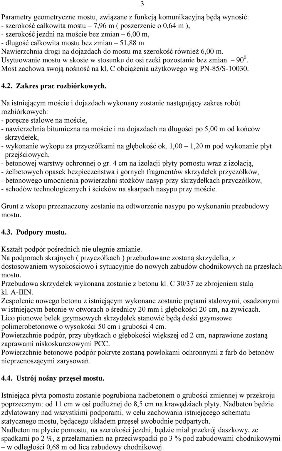 Most zachowa swoją nośność na kl. C obciążenia użytkowego wg PN-85/S-10030. 4.2. Zakres prac rozbiórkowych.