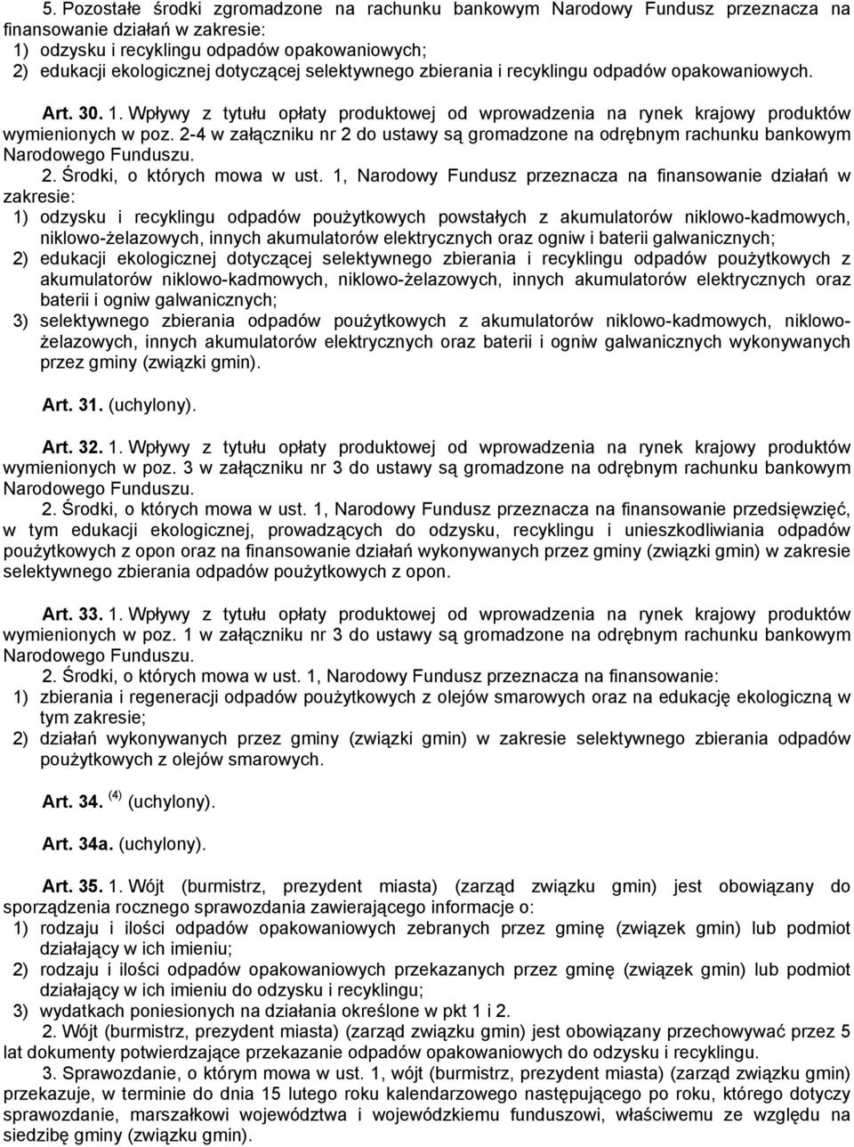 2-4 w załączniku nr 2 do ustawy są gromadzone na odrębnym rachunku bankowym Narodowego Funduszu. 2. Środki, o których mowa w ust.