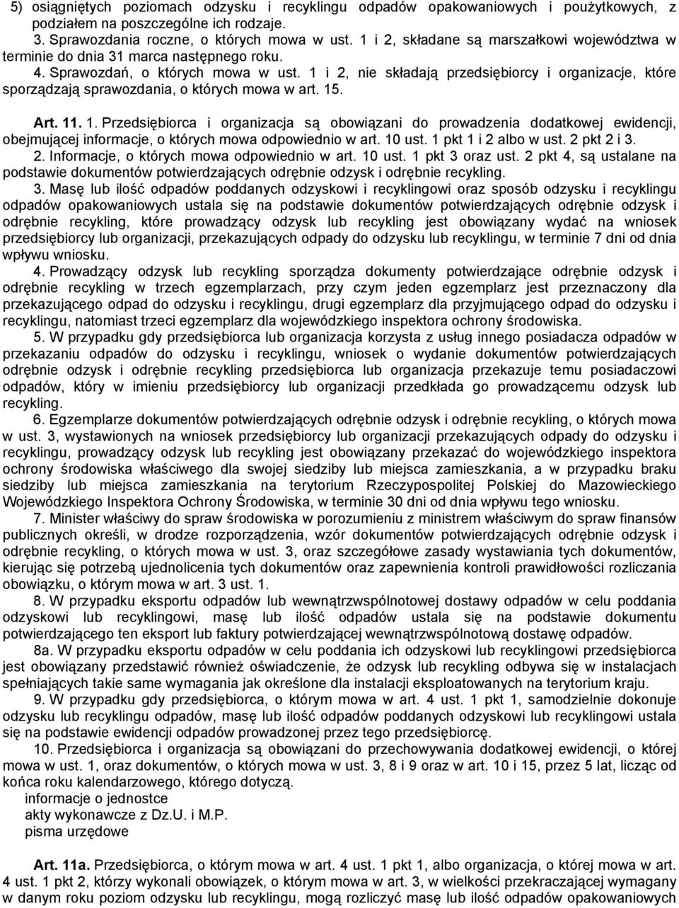 1 i 2, nie składają przedsiębiorcy i organizacje, które sporządzają sprawozdania, o których mowa w art. 15