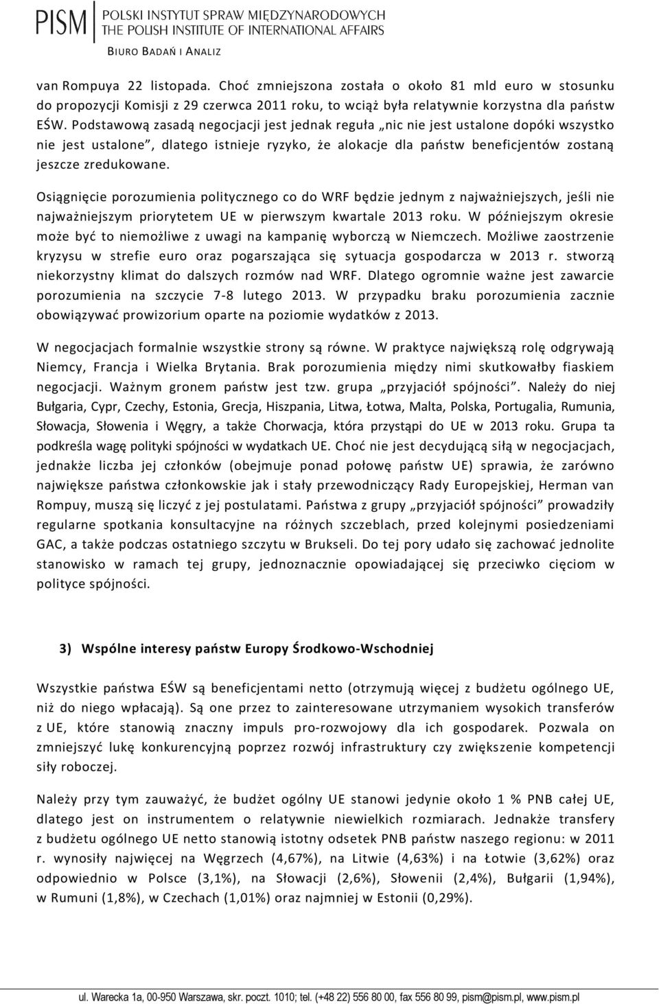 Osiągnięcie porozumienia politycznego co do WRF będzie jednym z najważniejszych, jeśli nie najważniejszym priorytetem UE w pierwszym kwartale 2013 roku.