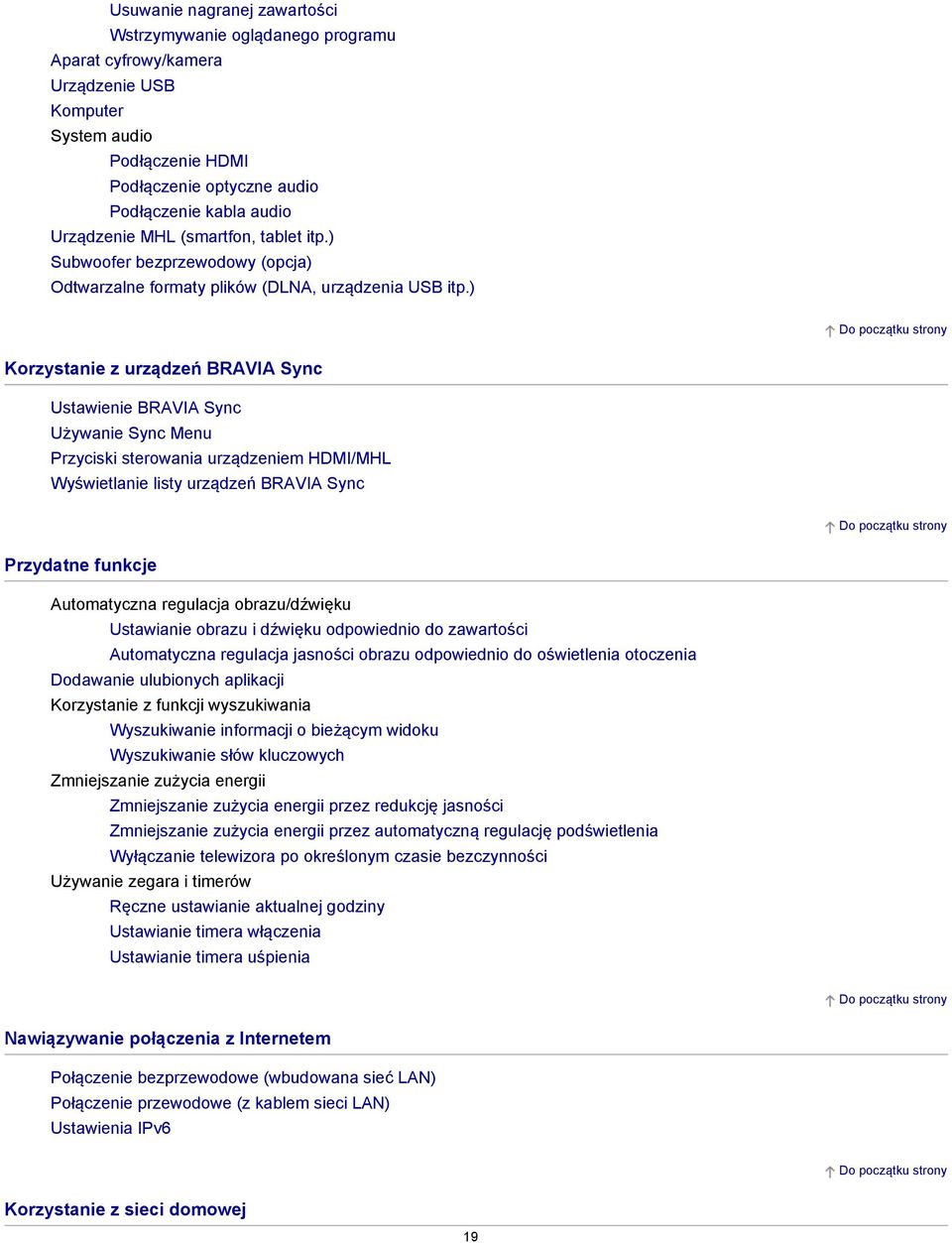 ) Korzystanie z Ustawienie Używanie Sync Menu Przyciski sterowania urządzeniem HDMI/MHL Wyświetlanie listy Automatyczna regulacja obrazu/dźwięku Ustawianie obrazu i dźwięku odpowiednio do zawartości