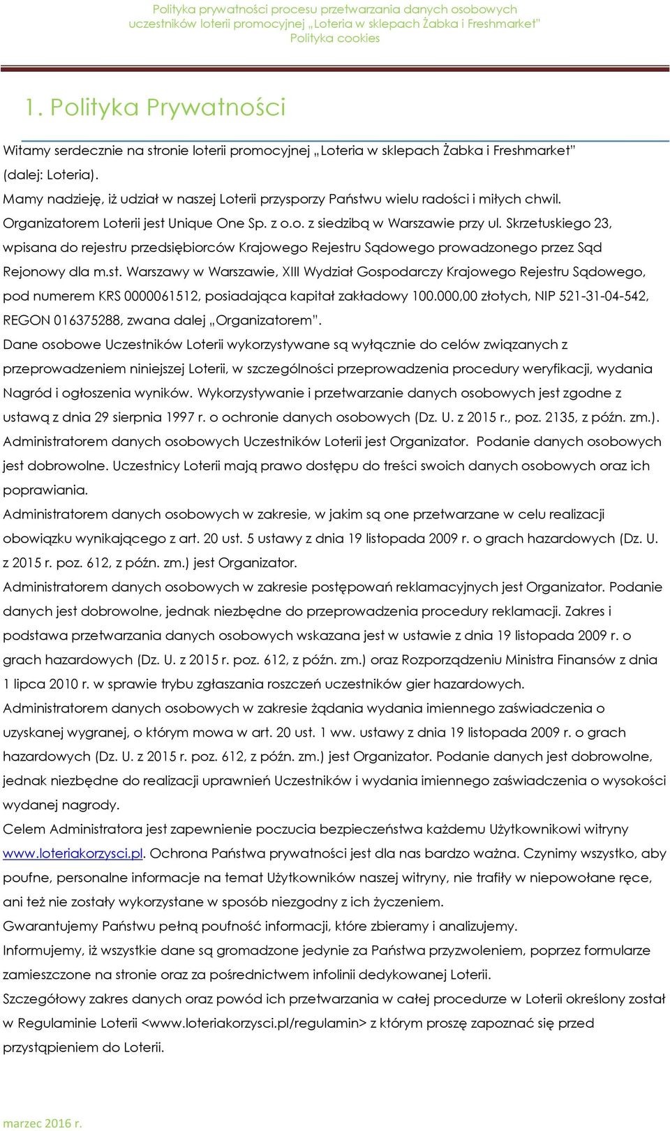 Skrzetuskiego 23, wpisana do rejestru przedsiębiorców Krajowego Rejestru Sądowego prowadzonego przez Sąd Rejonowy dla m.st. Warszawy w Warszawie, XIII Wydział Gospodarczy Krajowego Rejestru Sądowego, pod numerem KRS 0000061512, posiadająca kapitał zakładowy 100.