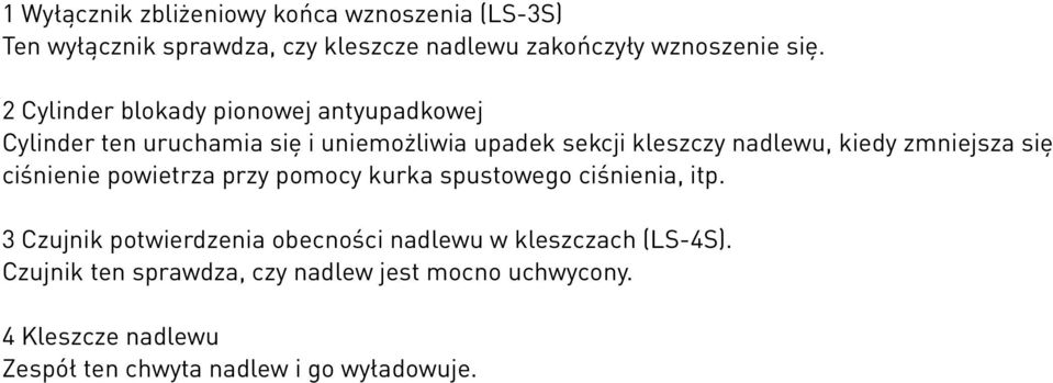 zmniejsza się ciśnienie powietrza przy pomocy kurka spustowego ciśnienia, itp.