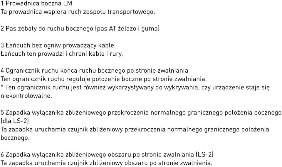 4 Ogranicznik ruchu końca ruchu bocznego po stronie zwalniania Ten ogranicznik ruchu reguluje położenie boczne po stronie zwalniania.