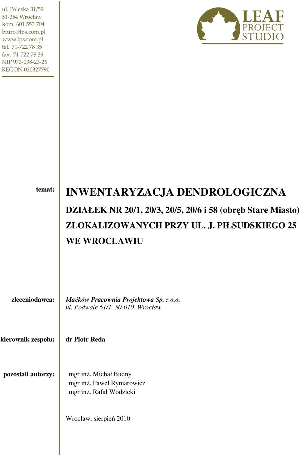 PIŁSUDSKIEGO 25 WE WROCŁAWIU zleceniodawca: Maćków Pracownia Projektowa Sp. z o.o. ul.