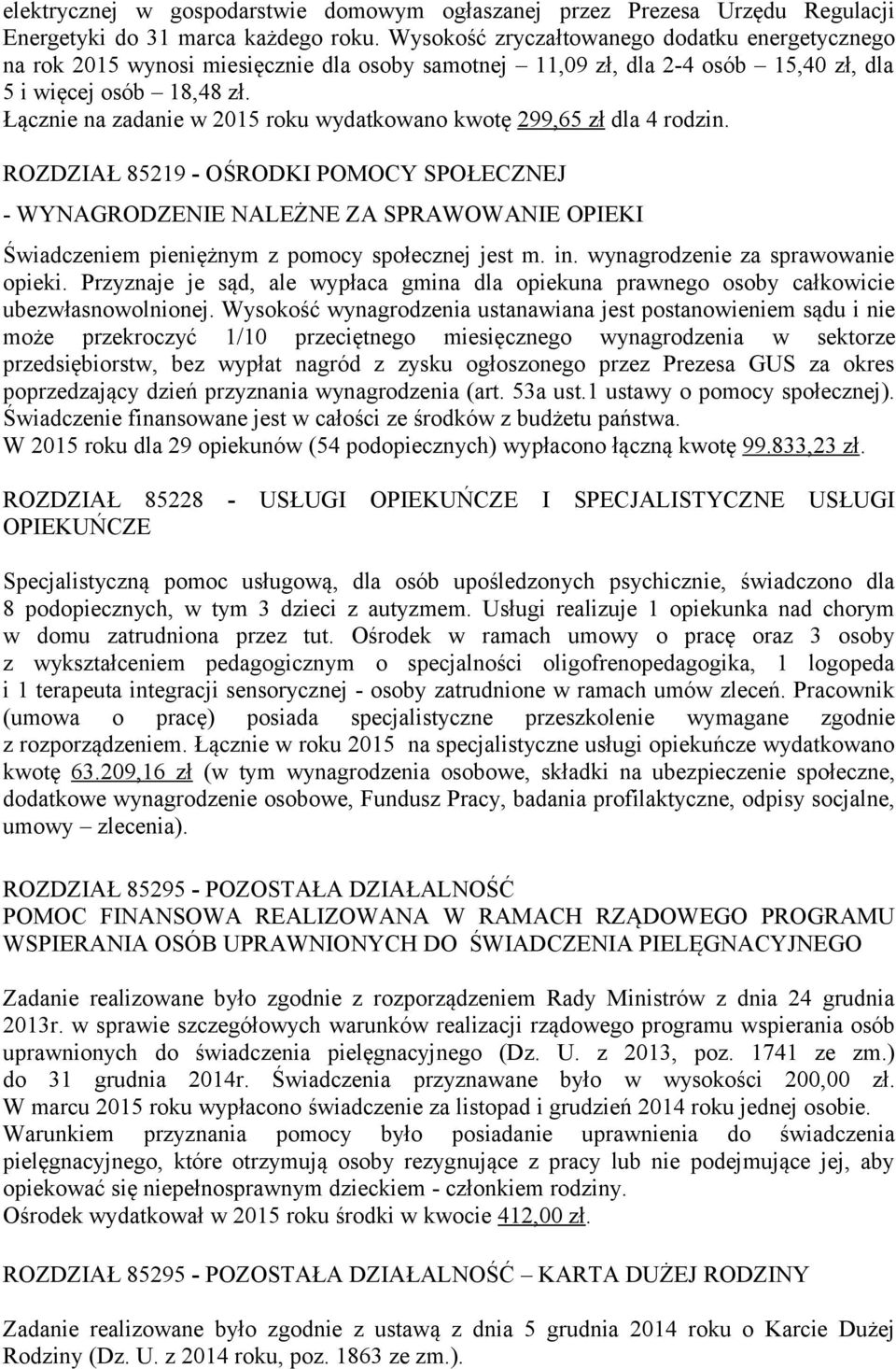 Łącznie na zadanie w 2015 roku wydatkowano kwotę 299,65 zł dla 4 rodzin.