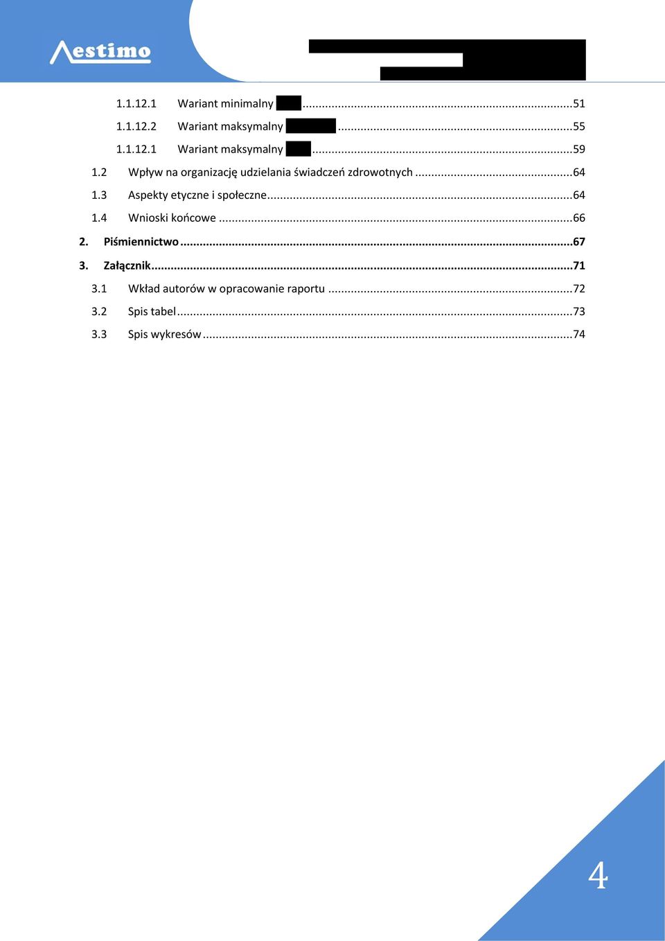 3 Aspekty etyczne i społeczne... 64 1.4 Wnioski końcowe... 66 2. Piśmiennictwo... 67 3.