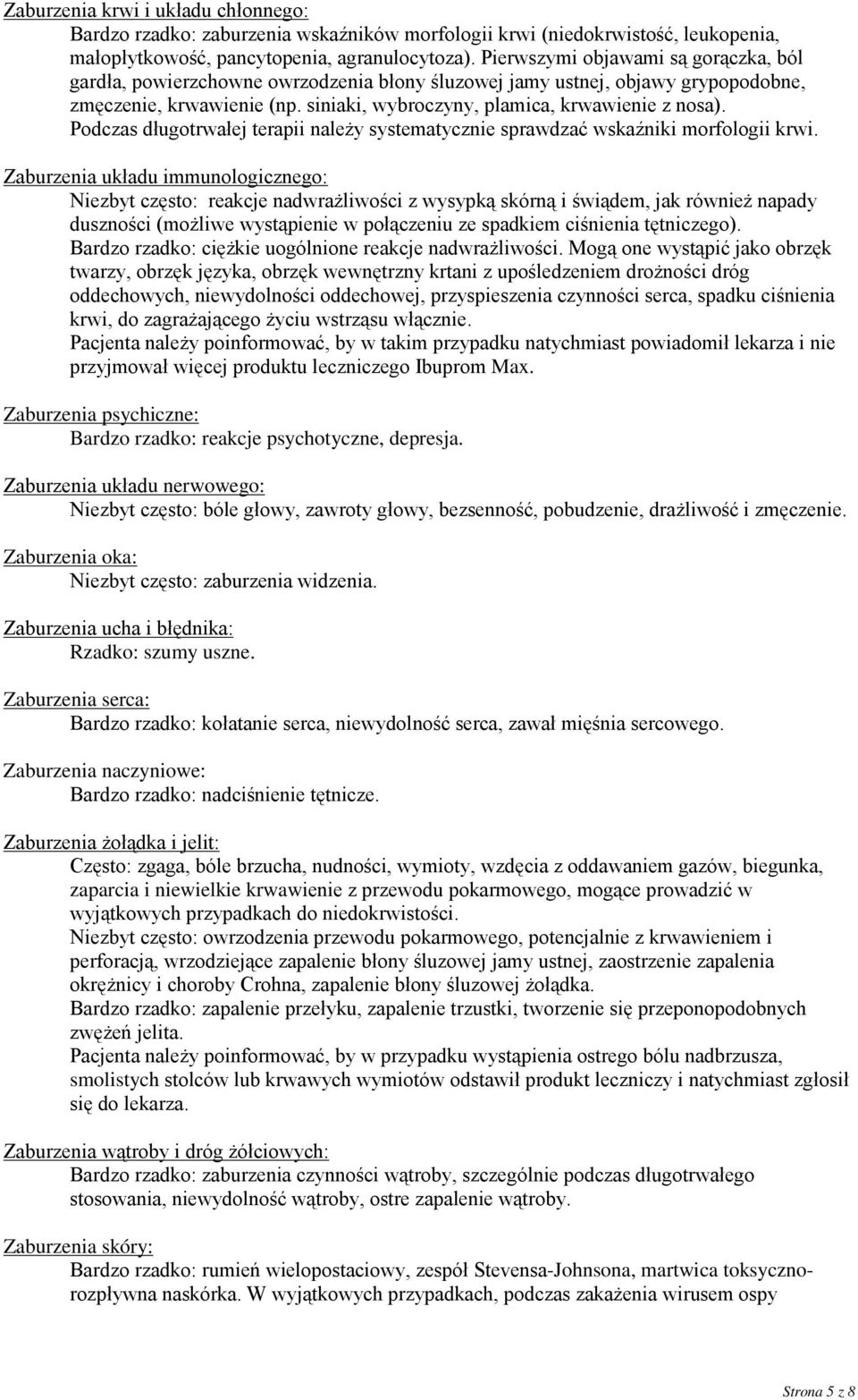 Podczas długotrwałej terapii należy systematycznie sprawdzać wskaźniki morfologii krwi.