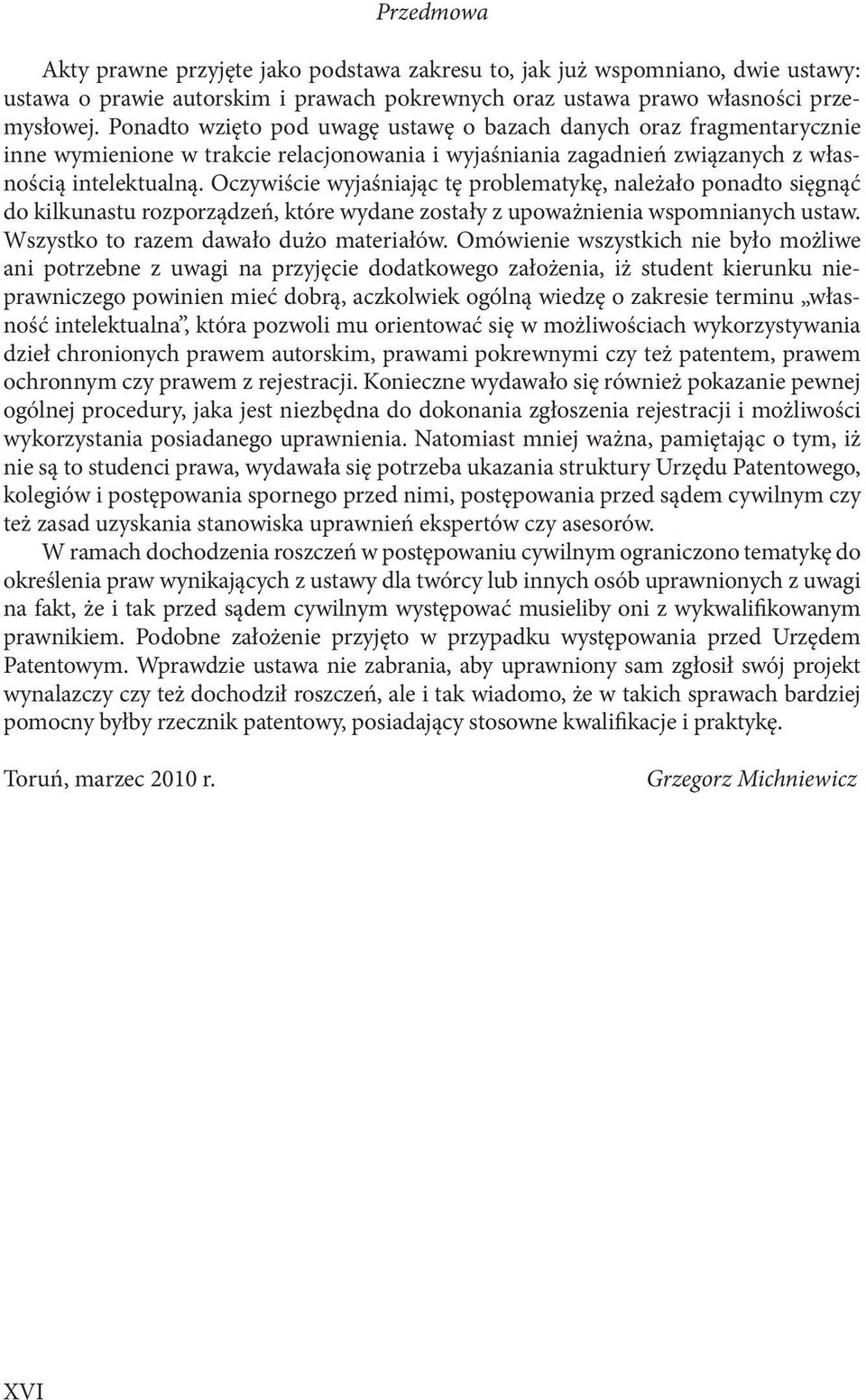 Oczywiście wyjaśniając tę problematykę, należało ponadto sięgnąć do kilkunastu rozporządzeń, które wydane zostały z upoważnienia wspomnianych ustaw. Wszystko to razem dawało dużo materiałów.