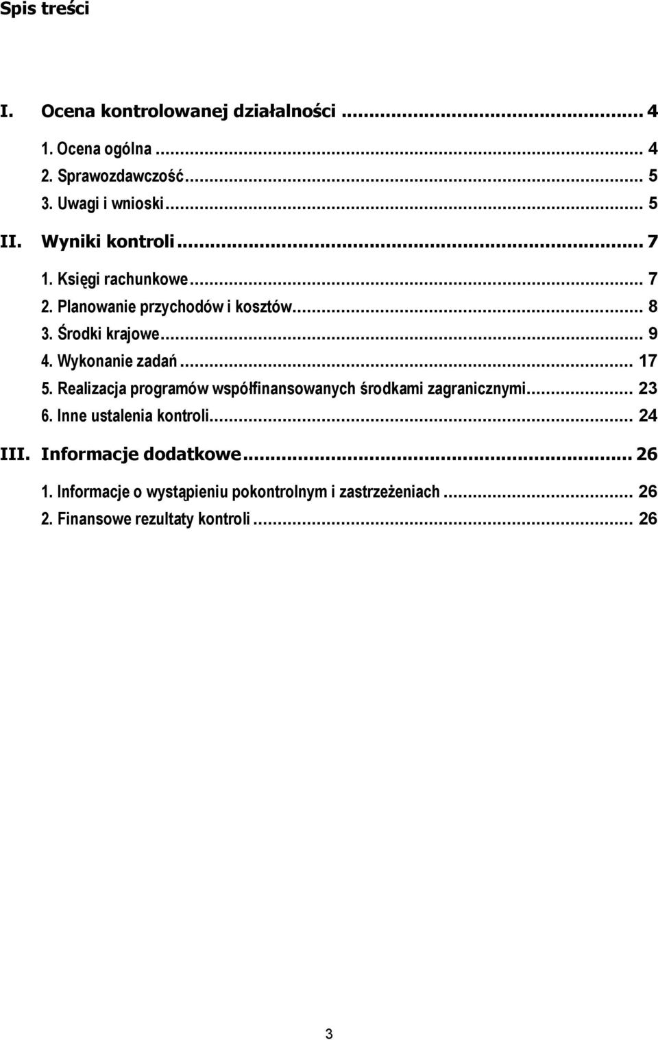 Wykonanie zadań... 17 5. Realizacja programów współfinansowanych środkami zagranicznymi... 23 6. Inne ustalenia kontroli.