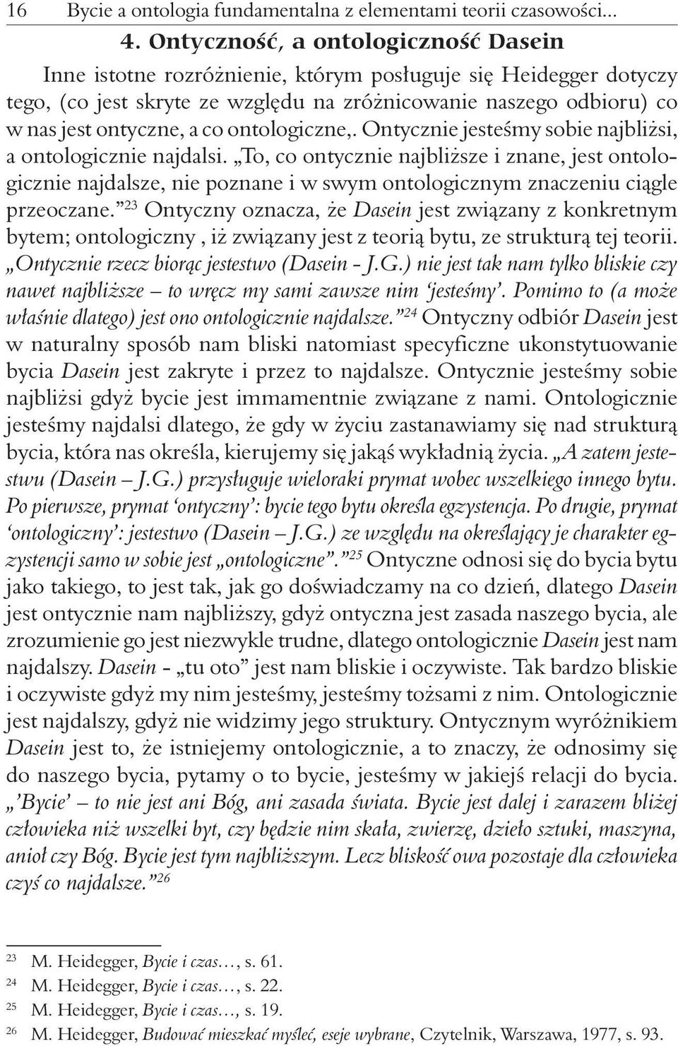 ontologiczne,. Ontycznie jesteśmy sobie najbliżsi, a ontologicznie najdalsi.