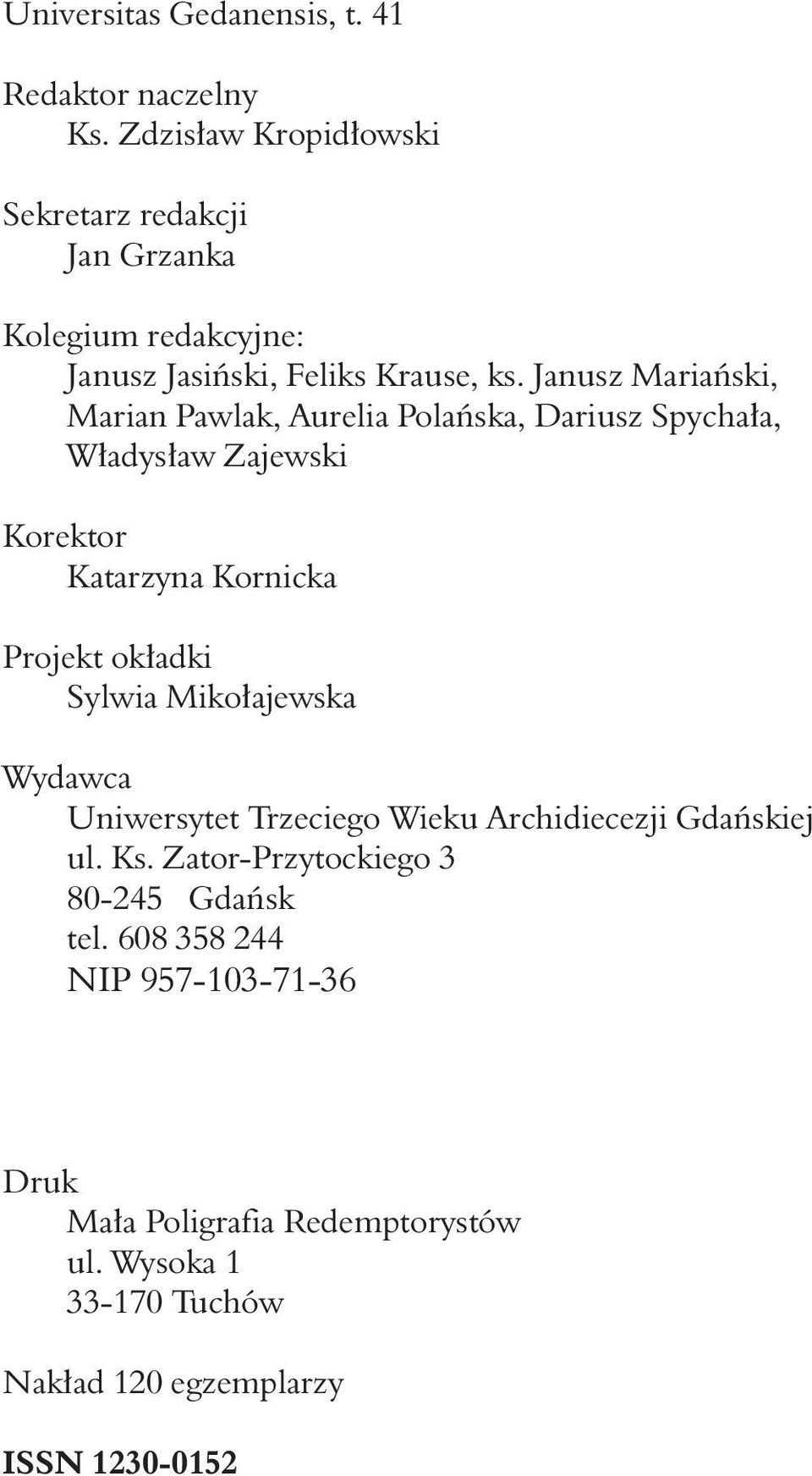 Janusz Mariański, Marian Pawlak, Aurelia Polańska, Dariusz Spychała, Władysław Zajewski Korektor Katarzyna Kornicka Projekt okładki