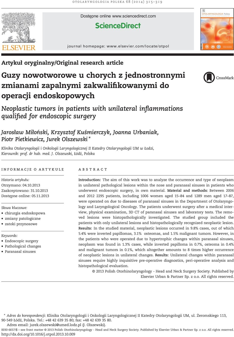 with unilateral inflammations qualified for endoscopic surgery Jarosław Miłoński, Krzysztof Kuśmierczyk, Joanna Urbaniak, Piotr Pietkiewicz, Jurek Olszewski * Klinika Otolaryngologii i Onkologii