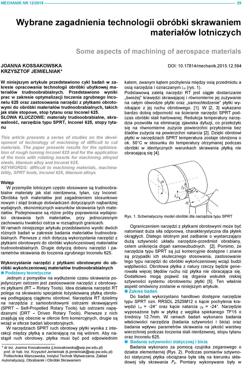 Przedstawiono wyniki prac w zakresie optymalizacji toczenia zgrubnego Inconelu 625 oraz zastosowania narzędzi z płytkami obrotowymi do obróbki materiałów trudnoobrabialnych, takich jak stale stopowe,