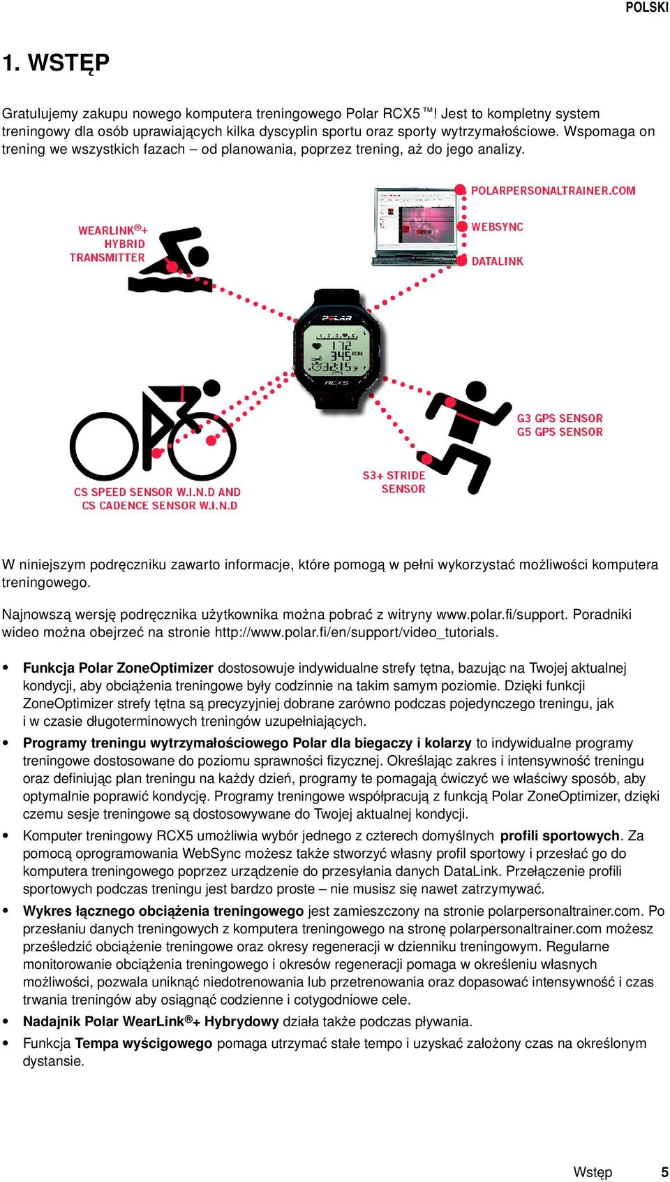 W niniejszym podręczniku zawarto informacje, które pomogą w pełni wykorzystać możliwości komputera treningowego. Najnowszą wersję podręcznika użytkownika można pobrać z witryny www.polar.fi/support.