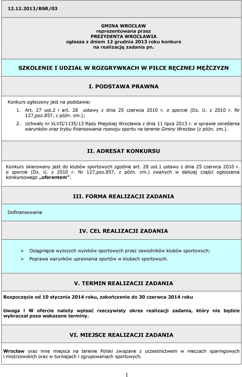 Nr 127,poz.857, z późn. zm.); 2. Uchwały nr XLVII/1135/13 Rady Miejskiej Wrocławia z dnia 11 lipca 2013 r.