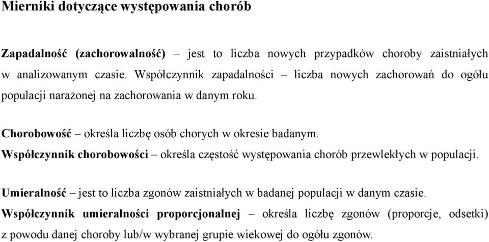 Chorobowość określa liczbę osób chorych w okresie badanym. Współczynnik chorobowości określa częstość występowania chorób przewlekłych w populacji.