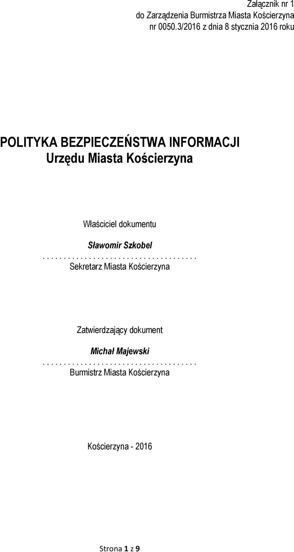 Sławomir Szkobel..................................... Sekretarz Miasta Kościerzyna Zatwierdzający dokument Michał Majewski.