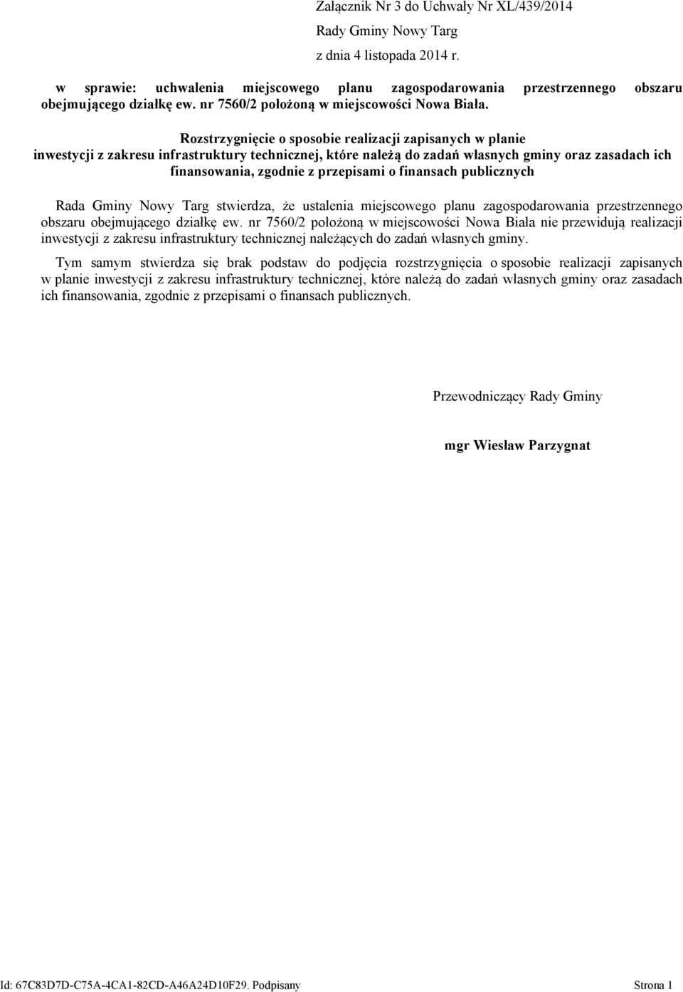 Rozstrzygnięcie o sposobie realizacji zapisanych w planie inwestycji z zakresu infrastruktury technicznej, które należą do zadań własnych gminy oraz zasadach ich finansowania, zgodnie z przepisami o