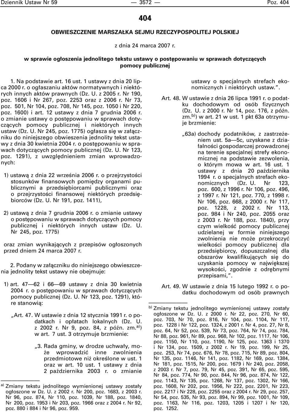 o og aszaniu aktów normatywnych i niektórych innych aktów prawnych (Dz. U. z 2005 r. Nr 190, poz. 1606 i Nr 267, poz. 2253 oraz z 2006 r. Nr 73, poz. 501, Nr 104, poz. 708, Nr 145, poz.