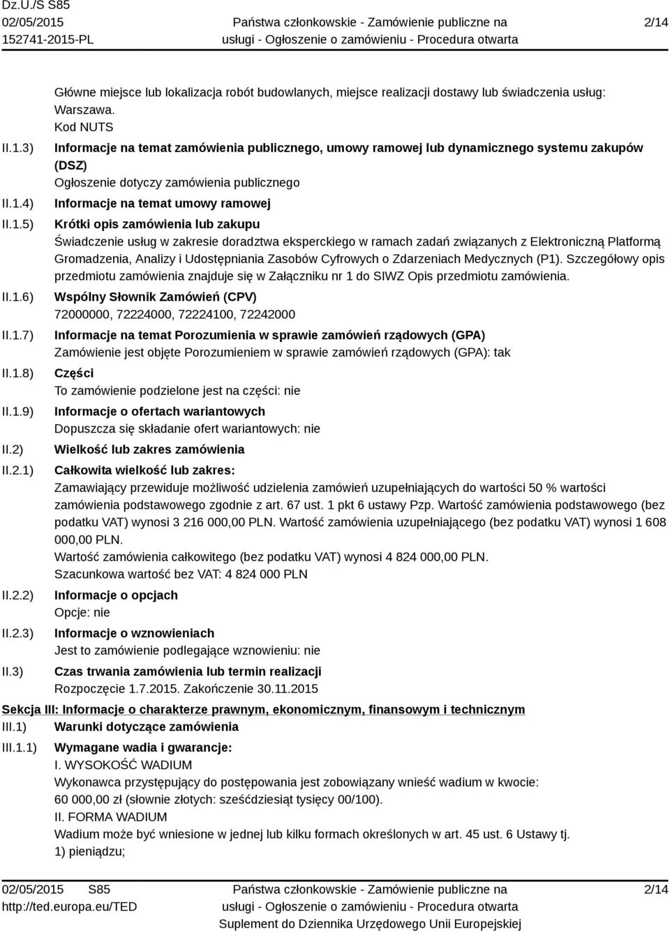 zamówienia lub zakupu Świadczenie usług w zakresie doradztwa eksperckiego w ramach zadań związanych z Elektroniczną Platformą Gromadzenia, Analizy i Udostępniania Zasobów Cyfrowych o Zdarzeniach