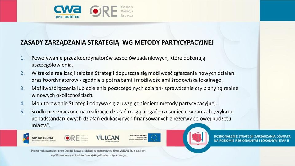 Możliwość łączenia lub dzielenia poszczególnych działań- sprawdzenie czy plany są realne w nowych okolicznościach. 4.